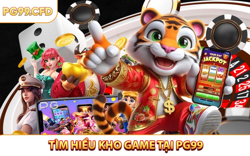 Tìm hiểu kho game tại PG99 cùng các tân thủ