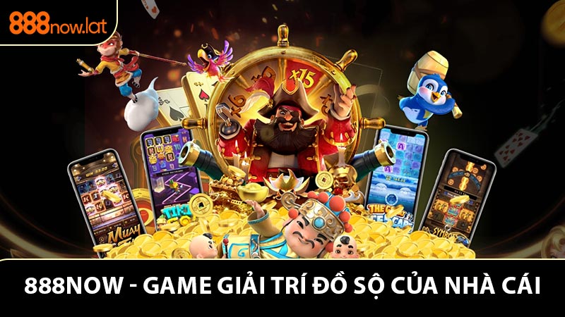 888NOW - Khám phá hệ sinh thái game giải trí đồ sộ của nhà cái